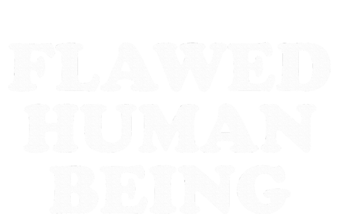 Flawed Human Being Funny Quote  T-Shirt