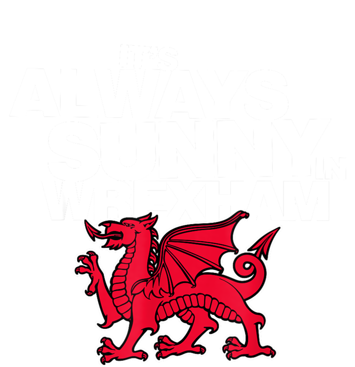 Funny ItS Always Sunny In Wrexham Wales Dragon T-Shirt