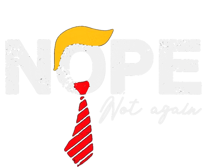 Nope Not Again Funny Trump T-Shirt