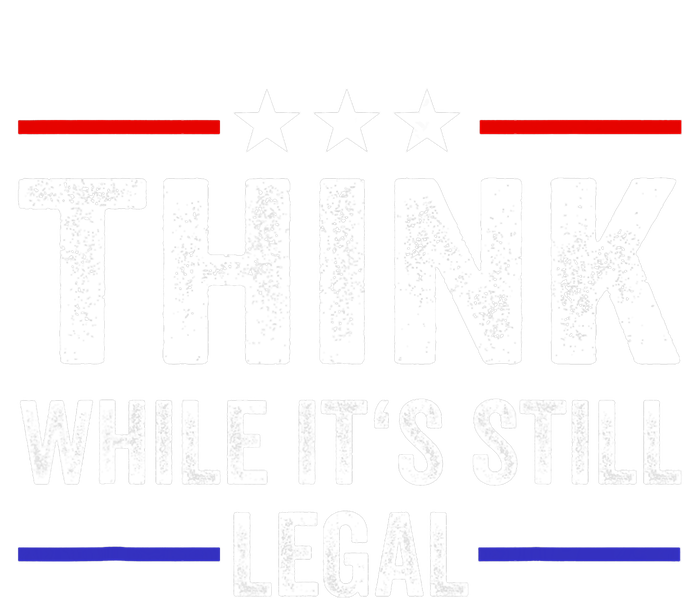 Think While Its Still Legal Think While Its Still Legal Women's Pullover Hoodie