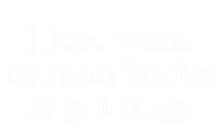 I Just Want To Read Books And Pet Dogs Reading Cool Gift T-Shirt