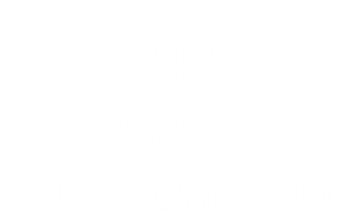 I Like Big Hips And I Cannot Lie Gift T-Shirt