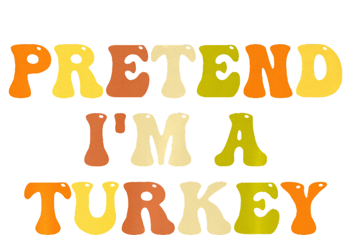 Pretend I'm A Turkey Funny Thanksgiving Party Turkey Groovy T-Shirt