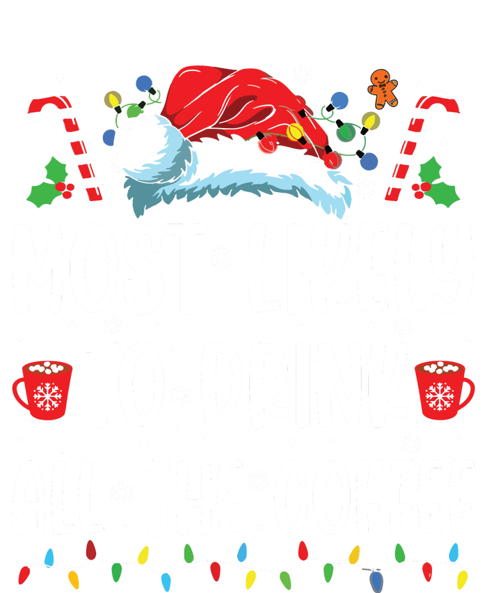 Most Likely To Drink All The Coffee Funny Family Christmas Women's Pullover Hoodie