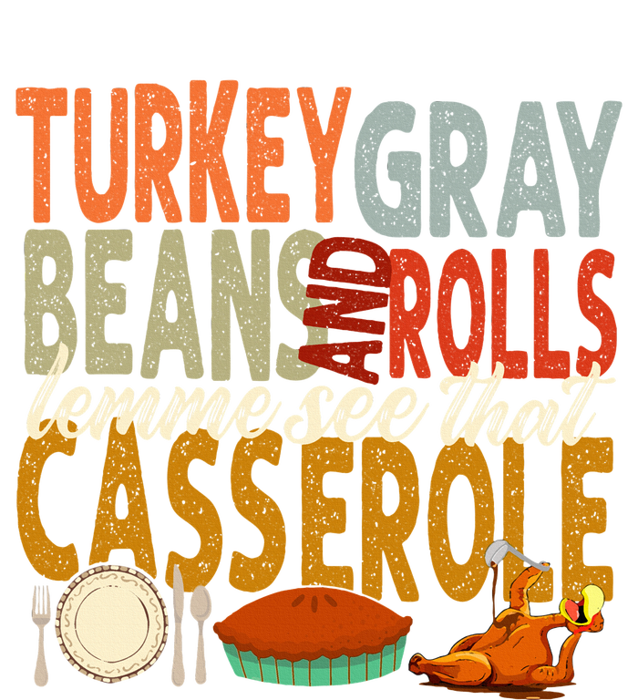 Turkey Gravy Beans And Rolls Let Me See That Casserole Fall T-Shirt