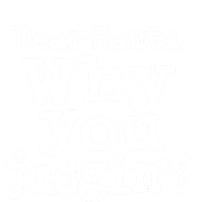 Christmas Dear Santa Why You Judgin Funny Gift Hoodie