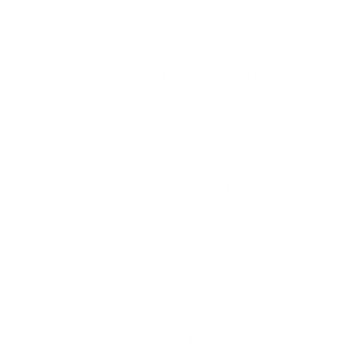 Christmas Dear Santa Why You Judgin Funny Gift Hoodie