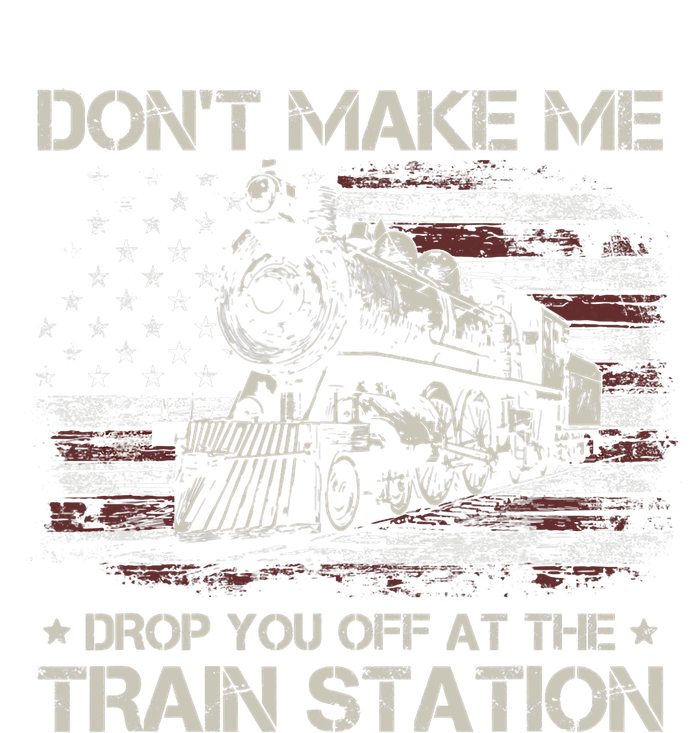 Usa Flag Dont Make Me Drop You Off At The Train Station T-Shirt