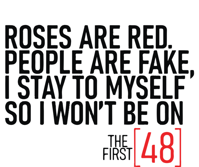 Roses Are Red People Are Fake Wont Be On The First 48 Premium T-Shirt