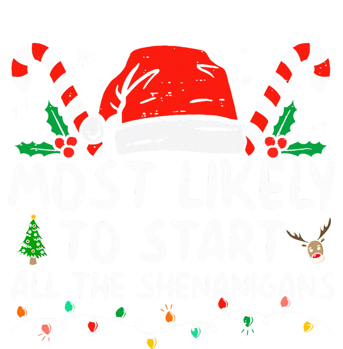 Most Likely To Start All The Shenanigans Family Xmas Holiday T-Shirt