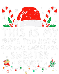 It's Too Hot For Ugly Christmas Funny Xmas T-Shirt