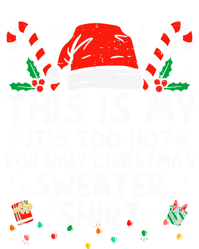 It's Too Hot For Ugly Christmas Funny Xmas T-Shirt