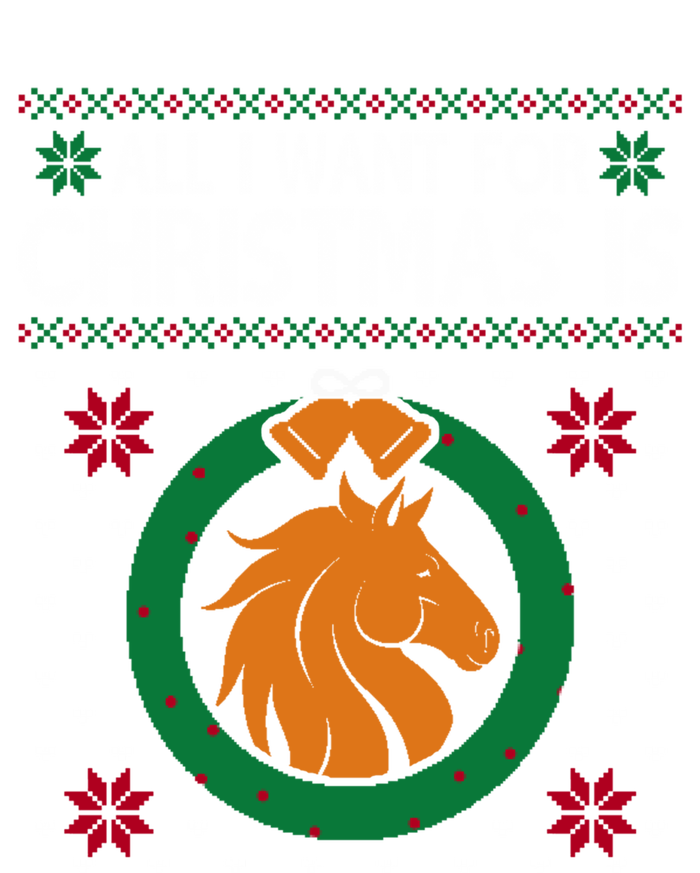 Horse Christmas All I Want For Christmas Is Horse Great Gift Tall Sweatshirt