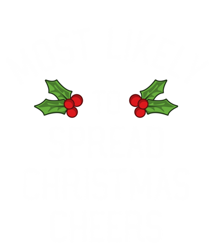 Most Likely To Christmas Spread Christmas Cheers Gift T-Shirt