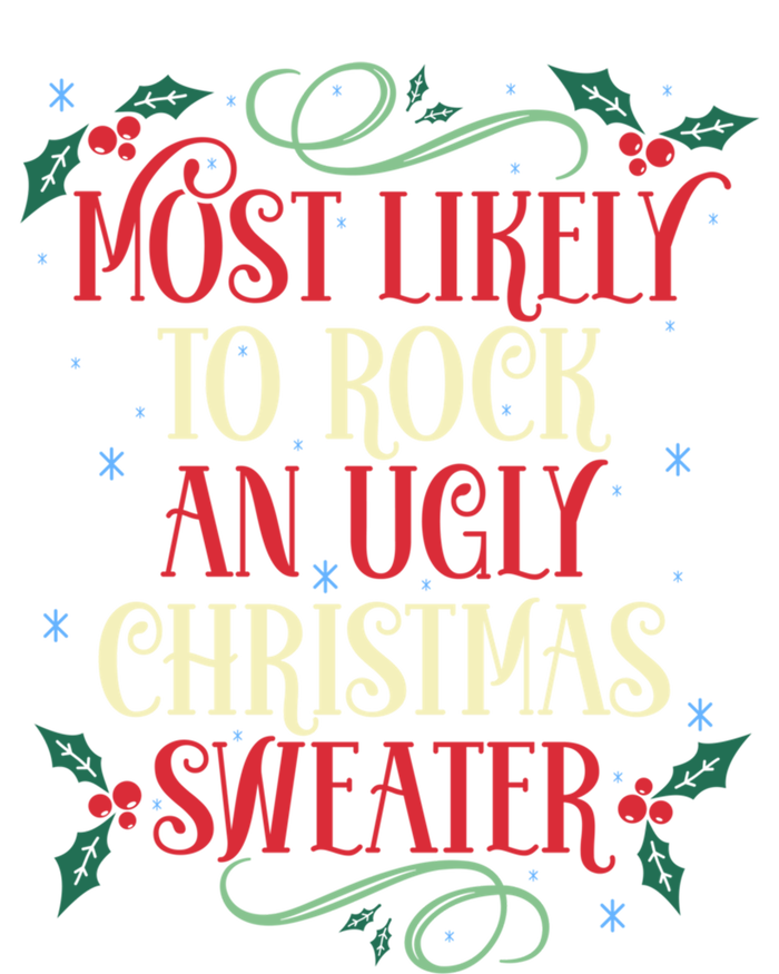 Most Likely To Rock An Ugly Christmas Sweater Christmas Meaningful Gift T-Shirt