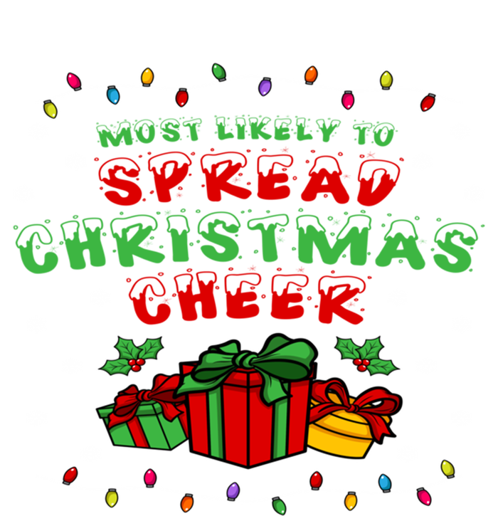 Most Likely To Spread Christmas Cheer Great Gift T-Shirt