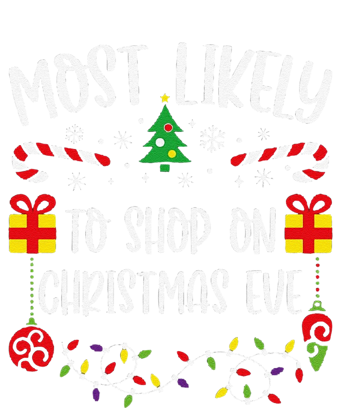 Most Likely To Shop On Christmas Eve Funny Christmas Family Matching Cute Chri T-Shirt