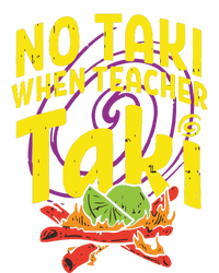 No Taki When Teacher Taki Funny Teacher T-Shirt