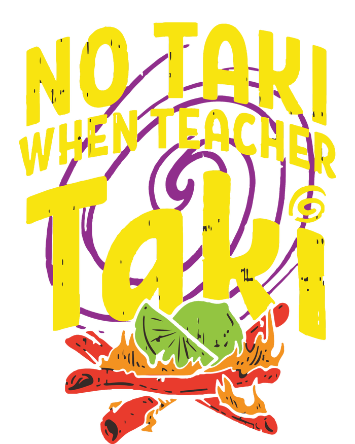 No Taki When Teacher Taki Funny Teacher T-Shirt