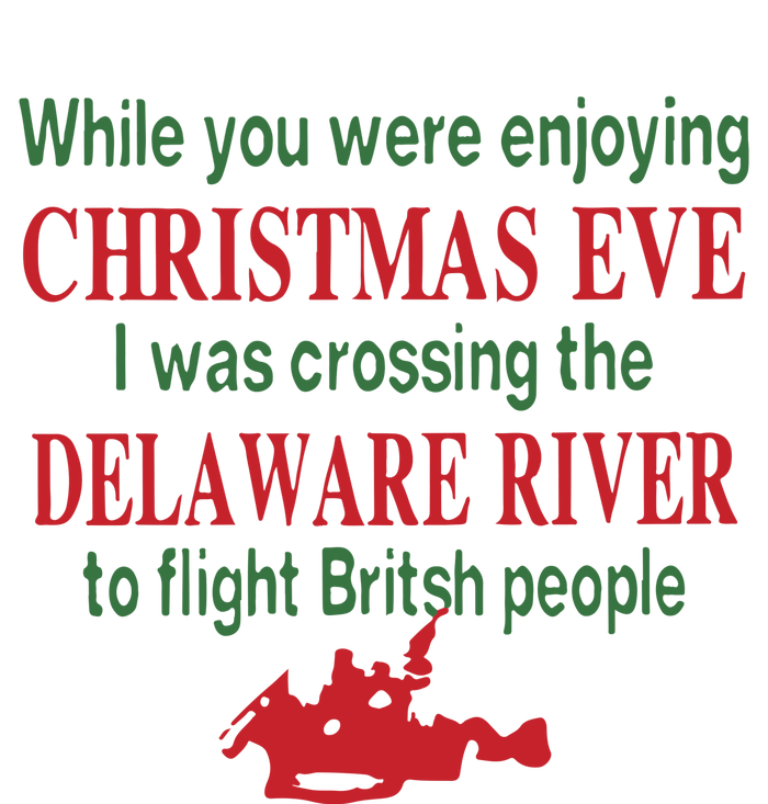 While You Were Enjoying Christmas Eve I Was Crossing The Delaware River Softstyle® CVC T-Shirt