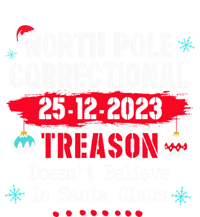 North Pole Correctional Treason DoesnT Believe Santa Claus T-Shirt