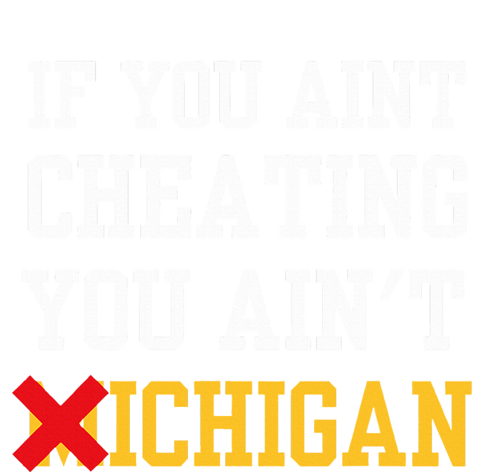 If You Aint Cheating You Ain't Michigan T-Shirt