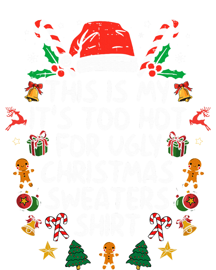 It's Too Hot For Ugly Christmas Shirt Funny Xmas Sweatshirt