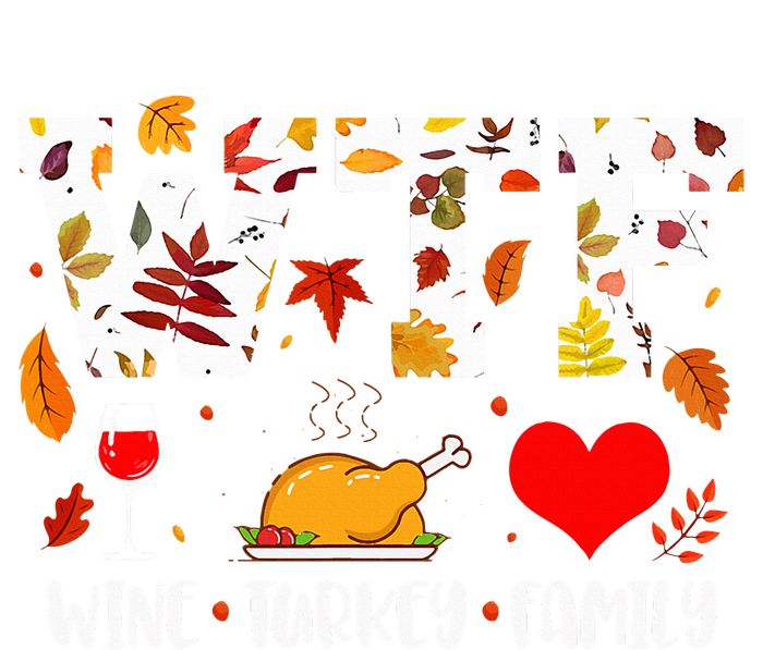 WTF Wine Turkey Family Funny Thanksgiving Day T-Shirt