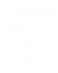 Blondes ArenT My Type Funny White Lie Party Idea Gift Tall Sweatshirt