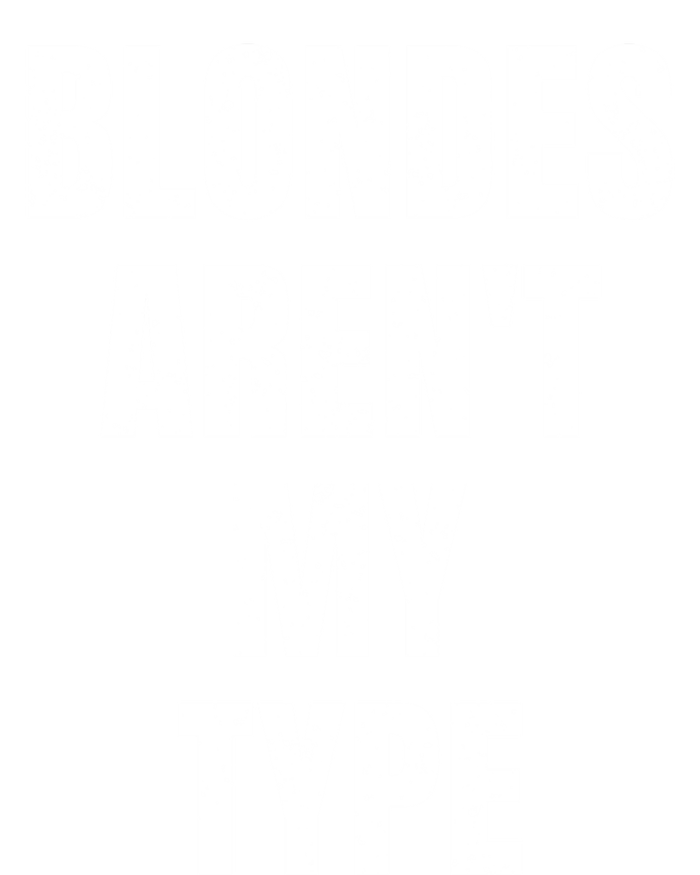 Blondes ArenT My Type Funny White Lie Party Idea Gift Tall Sweatshirt