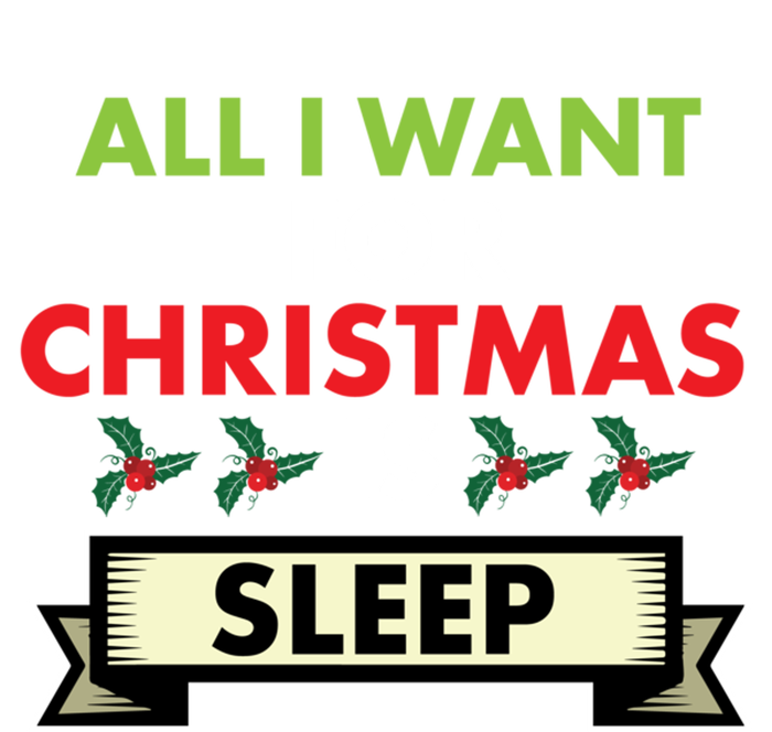 All I Want For Christmas Is Sleep Meaningful Gift T-Shirt