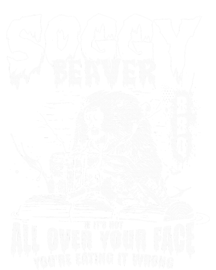 Soggy Beaver Bbq If ItS Not All Over Your Face Tall Sweatshirt