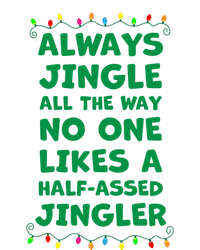 Always Jingle All The Way No One Likes A Halfassed Jingle Funny Gift T-Shirt