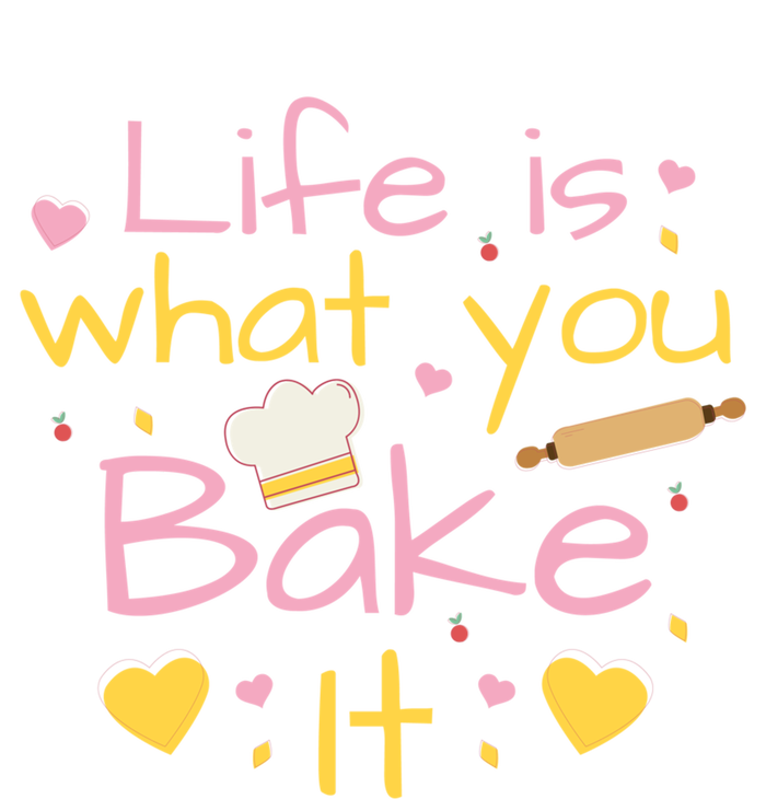 Baking Gift Life Is What You Bake It Humor Cute Gift Tall Long Sleeve T-Shirt