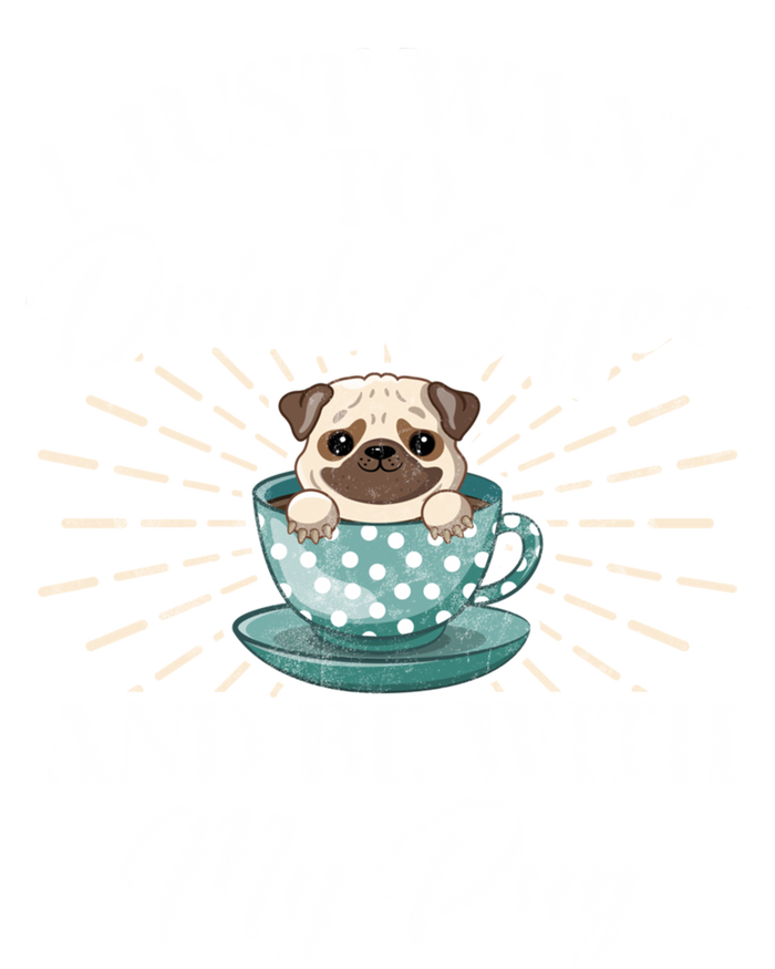 I Just Want To Coffee And Be With My Pug Gift T-Shirt