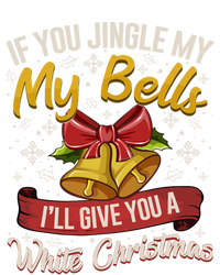 If You Jingle My Bells Funny Adult Christmas Pajama Gift T-Shirt