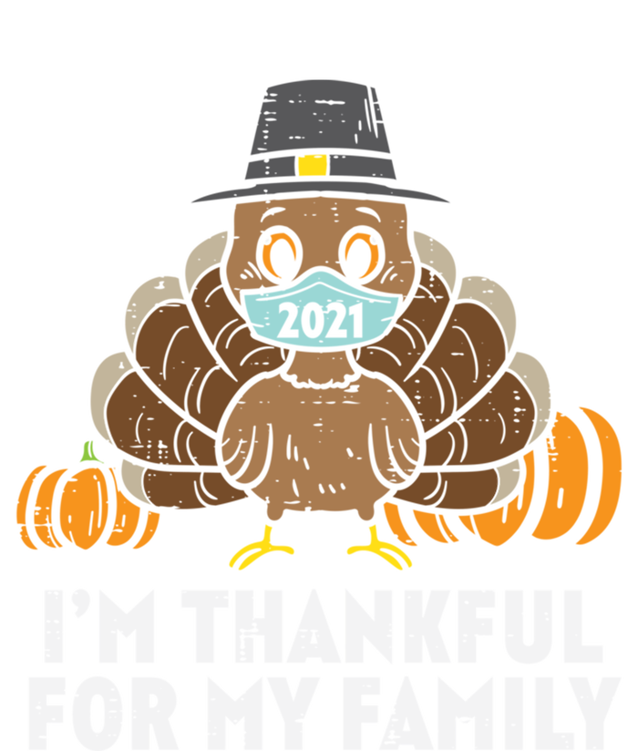 Im Thankful For My Family Turkey Face Mask Thanksgiving Gift T-Shirt