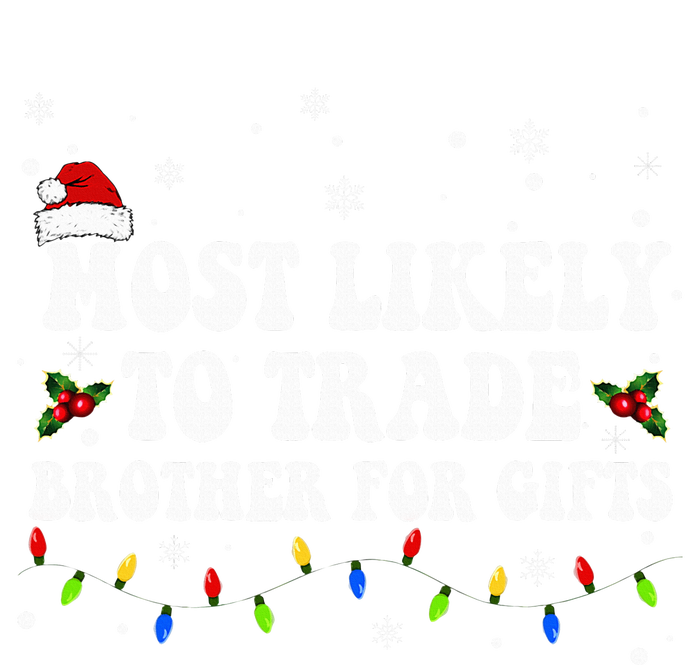 Most Likely To Trade Brother For Gifts Family Christmas Drawstring Bag