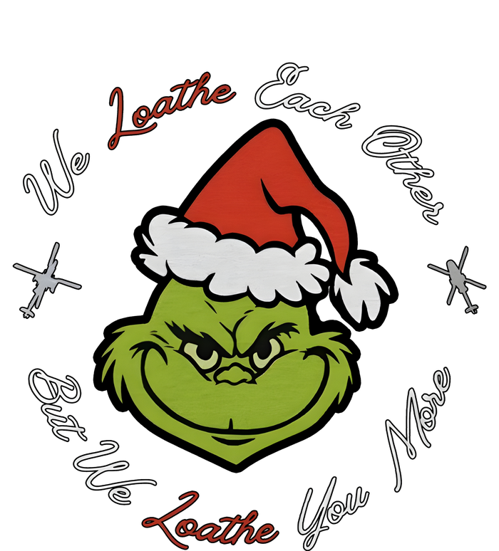 The Grinchmas Christmas We Loathe Each Other But We Loathe You More Adult ChromaSoft Performance T-Shirt