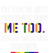 Oh You're Into Pronouns Huh Me Too Let Me She Them Tiddies V-Neck T-Shirt