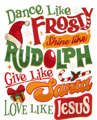 Dance Like Frosty Shine Rudolph Give Santa Love Like Jesus Ladies Long Sleeve Shirt