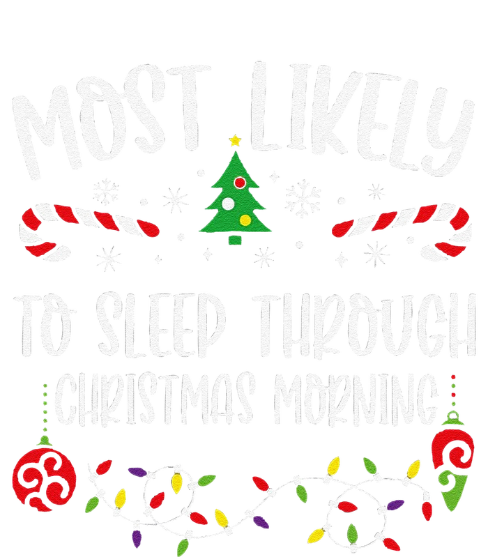 Most Likely To Sleep Through Christmas Morning Funny Christmas Family Matching Women's Perfect Tri Tunic Long Sleeve Shirt