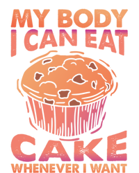 My Body I Can Eat Cake Whenever I Want Baking Gift Tall Hoodie