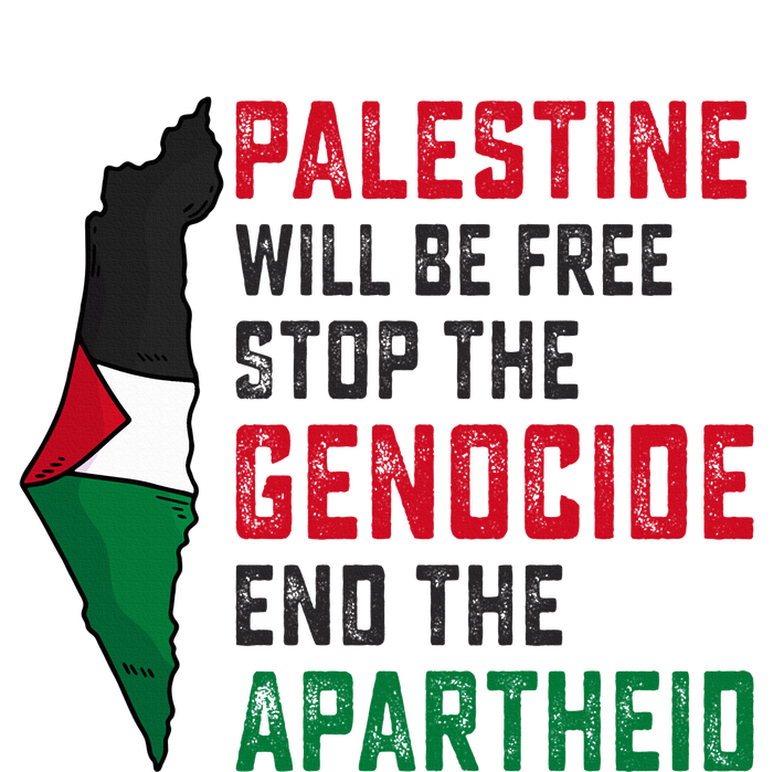 Palestine Will Be Free Stop The Genocide End The Apartheid T-Shirt