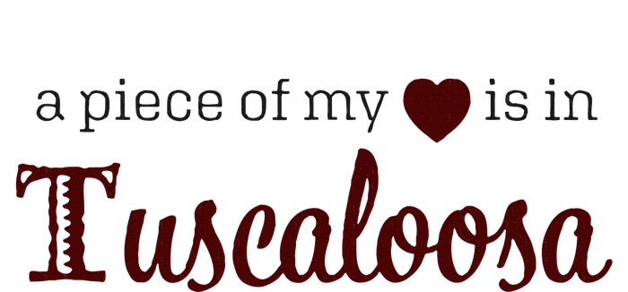 Tuscaloosa - A Piece of My Heart - Alabama AL T-Shirt