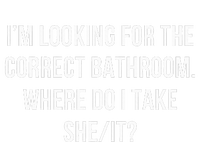 I’M Looking For The Correct Bathroom Where Do I Take A She I Tall T-Shirt