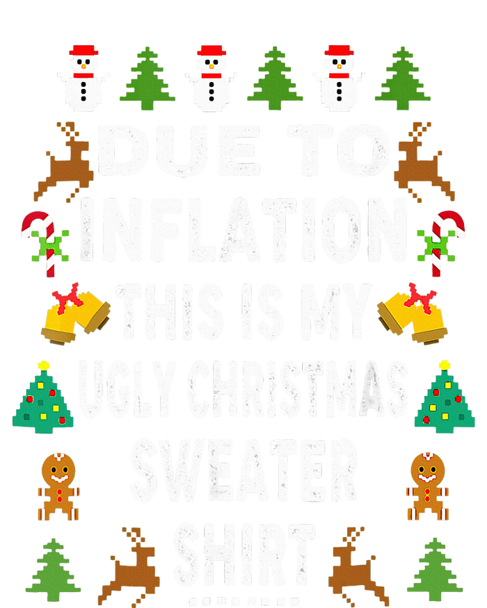 Funny Due To Inflation This Is My Ugly Sweater For Christmas T-Shirt