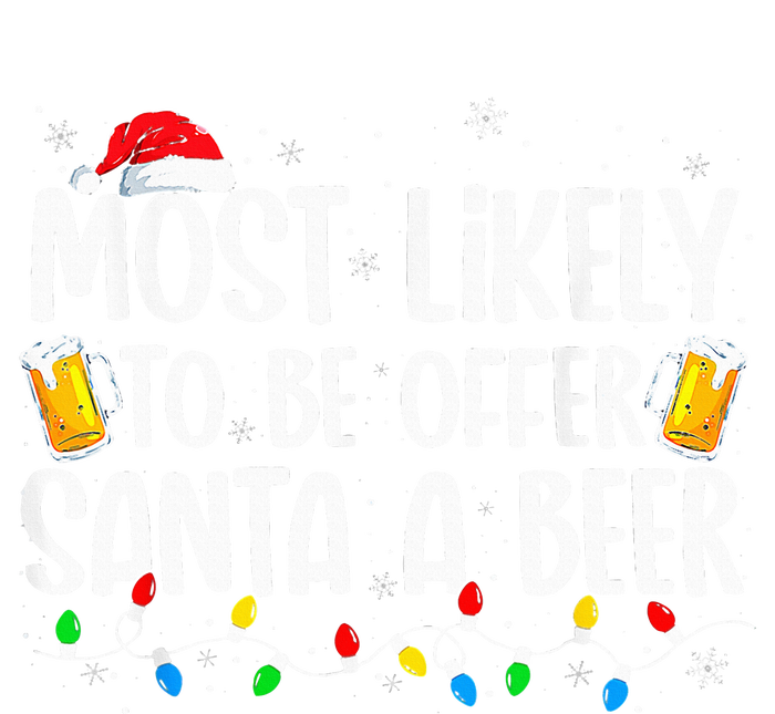 Most Likely To Offer Santa A Beer Funny Drinking Christmas T-Shirt