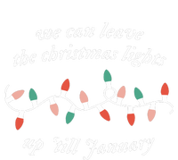 We Can Leave The Christmas Lights Up Til January T-Shirt