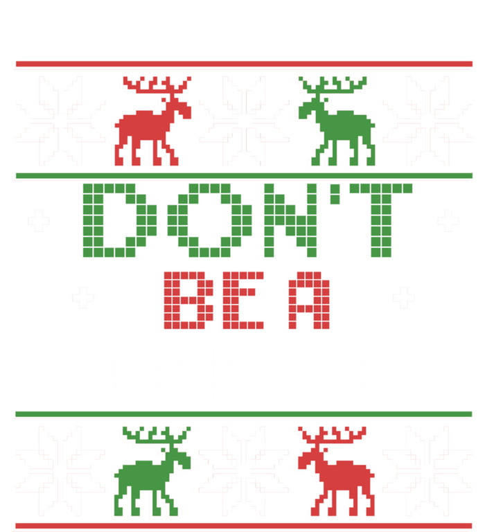 DonT Be A Snowflake Funny Christmas Ugly Sweater Antipc Meaningful Gift T-Shirt